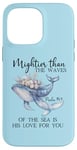 Coque pour iPhone 14 Pro Max Mightier Than the Waves of the Sea is His Love Psalm 93:4