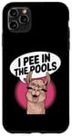 iPhone 11 Pro Max Funny Llama Confession "I Pee In The Pools" Sarcastic Humor Case