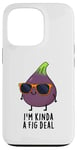 iPhone 13 Pro I'm Kinda A Fig Deal Funny Fruit Pun Case