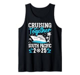 Cruising Together Matching Cruise Trip South Pacific 2025 Tank Top