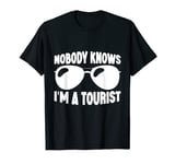 Nobody Knows I'm A Tourist - T-Shirt