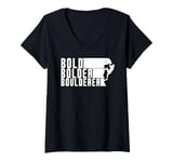 Womens Bold Bolder Boulderer Boulder Bouldering V-Neck T-Shirt