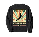 One of us two plays better than you Frisbee Disc Golf Sweatshirt