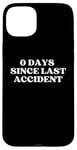 Coque pour iPhone 15 Plus 0 Days Since Last Accident Funny Sarcastic