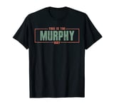 MURPHY Personalized Name Shirt This Is The MURPHY Way T-Shirt