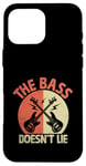 iPhone 16 Pro Max The Bass Doesn't Lie Bassist Player Musician Band Case