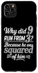 iPhone 11 Pro Max Why Did 9 Run From 3 Because He Was Squared of Him Math Joke Case