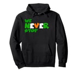 We Never Stop Celtic Pullover Hoodie