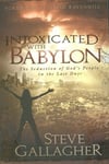 Pure Life Ministries Steve Gallagher Intoxicated with Babylon: The Seduction of God's People in the Last Days