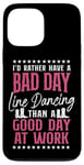 iPhone 13 Pro Max Line Dancing Dance Teacher I'd Rather Have A Bad Day Line Case