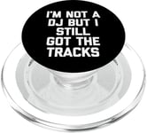 I'm Not A DJ But I Still Got The Tracks – Amusant Saying Novelty PopSockets PopGrip pour MagSafe