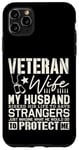 iPhone 11 Pro Max Veteran Wife Army Husband Soldier Saying Cool Military gifts Case