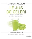 Medical Medium - Le jus de céleri - Tonique-curatif-détox, un allié santé extraordinaire (Broché)