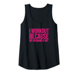 Womens I Workout Because My Husband Is hot sarcastic gym funny wife Tank Top