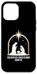 Coque pour iPhone 12 Pro Max For Unto Us A Child Is Born Isaiah 9:6 Art religieux des fêtes