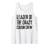 Leader of the crazy cousin crew Funny Family Matching Vacati Tank Top