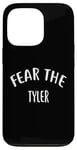 iPhone 13 Pro Fear The TYLER T-Shirt Name TYLER Case