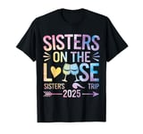 Sisters On The Loose Sisters Trip 2025 Vacation Lovers T-Shirt