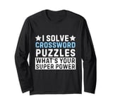 I solve crossword puzzles what's your superpower Long Sleeve T-Shirt