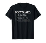 Bodyguard Gift Man Myth The Legend T-Shirt