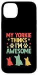 Coque pour iPhone 14 Plus Mon Yorkie pense que je suis un super chien Yorkshire Terrier Yorkies