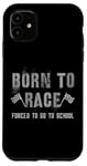 iPhone 11 Funny BORN TO RACE Run Racing Forced To Go To School Running Case