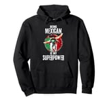 Being Mexican Is My Superpower Proud Mexico Superhero Pullover Hoodie