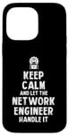 Coque pour iPhone 14 Pro Max Keep Calm and let the Network Engineer handle it | Réseau