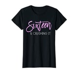 16th Birthday Sixteen And Crushing It Teen Girls 16 T-Shirt