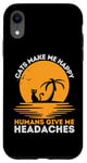 iPhone XR Cats Make Me Smile Humans Give Me Headaches Funny Kitty Cat Case