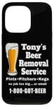 Coque pour iPhone 13 Pro Tony's Beer Removal Service Anthony Buveur amusant pour amateur de bière