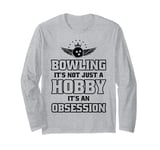 It's An Obsession - Bowler Bowling Ball Funny Bowling Long Sleeve T-Shirt