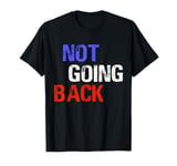 We're Not Going Back Vote For 2024 President Kamala Harris T-Shirt