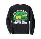 An Olive a Day Keeps the Doctor Away Olive Lover Sweatshirt