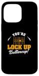 iPhone 14 Pro Max You're Lock Up Buttercup Cool Jail Guard Corrections Officer Case