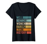 Womens Well Behaved Women Rarely Make History V-Neck T-Shirt