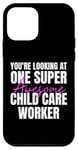 iPhone 12 mini You're Looking at One Super Awesome Child Care Worker Case