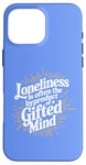 iPhone 16 Pro Max Loneliness Is Often The Byproduct Of A Gifted Mind Blue Case