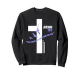 For I Know The Plans I Have For You Jeremiah 29:11 Religious Sweatshirt