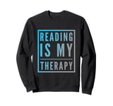 Reading Is My Therapy Funny Reading Sayings Reader Quotes Sweatshirt