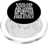 Vegan People Are Living In The Future We Will Live Endlessly PopSockets PopGrip for MagSafe