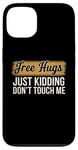 Coque pour iPhone 13 Free Hugs Just Kidding Don't Touch Me Humour drôle Sarcastique