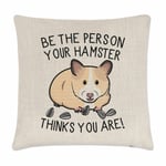 Be The Person Your Hamster Thinks You Are Cushion Cover Pillow Crazy Lady Man