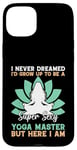 Coque pour iPhone 15 Plus I'd Grow Up To Be A Super Sexy Yoga Master - Amoureux de yoga