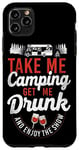 iPhone 11 Pro Max Camping Get Me Drunk Enjoy The Show Drinking Alcohol Wine Case