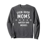 Good Moms Say Bad Words - Even Good Moms Sweatshirt