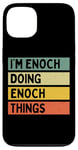 iPhone 13 I'm Enoch Doing Enoch Things Funny Personalized Quote Case