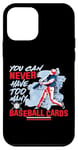 iPhone 12 mini You Can Never Have Too Many Baseball Cards Collector Case