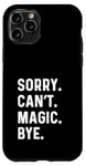 iPhone 11 Pro Sorry Can't Magic Bye - Magician Trick Show Card Mystical Case