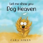 Let me show you Dog Heaven (häftad, eng)